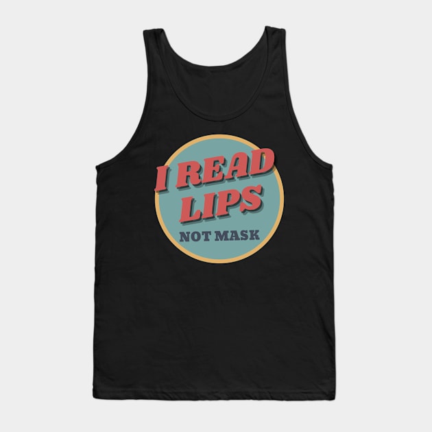 Hearing Impaired Read Lips Not Mask Tank Top by NickDsigns